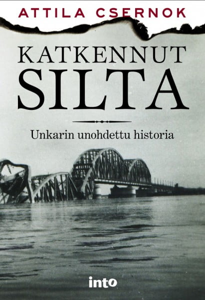Katkennut silta – Unkarin unohdettu historia