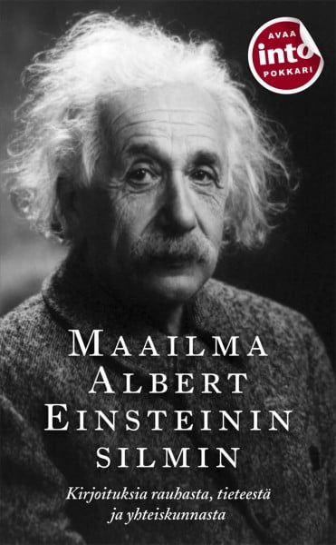 Maailma Albert Einsteinin silmin – Kirjoituksia rauhasta, tieteestä ja yhteiskunnasta