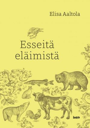 Elisa Aaltola Esseitä eläimistä Into Kustannus kirja
