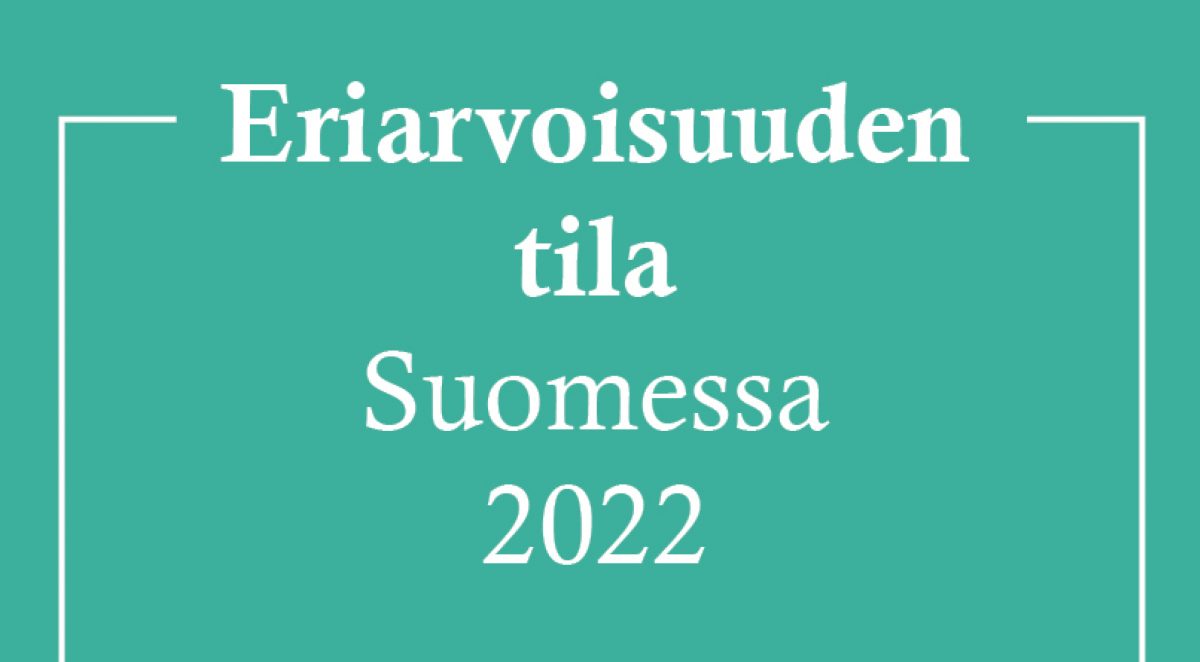 Keinoja hyvinvoinnin jakamiseen tasaisemmin kaikille suomalaisille kirjassa Eriarvoisuuden tila Suomessa 2022