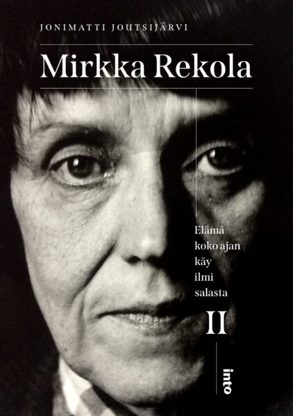 Mirkka Rekola II – Elämä koko ajan käy ilmi salasta