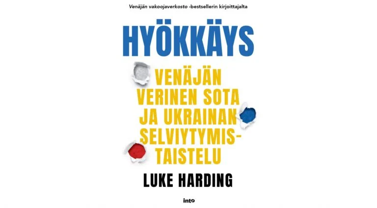 Luke Harding: Hyökkäys – Bestseller-kirjailijan ja palkitun toimittajan pysäyttävä kirja suoraan Ukrainan sodan etulinjasta
