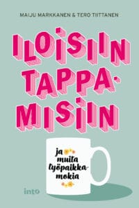 Iloisiin tappamisiin ja muita työpaikkamokia