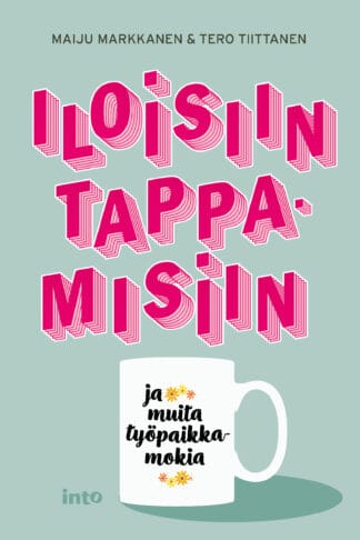 Iloisiin tappamisiin ja muita työpaikkamokia